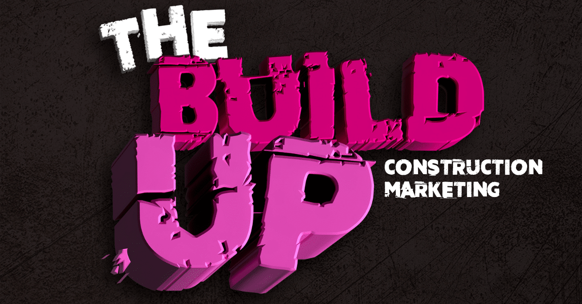 The Build Up podcast - construction marketing